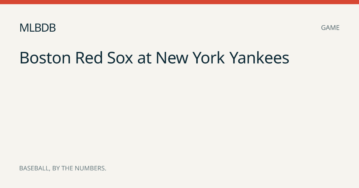 New York Yankees vs Boston Red Sox, Aug 30, 2026 Box Score | MLBDB