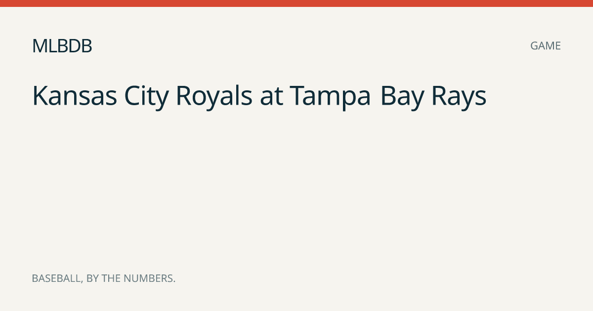 Tampa Bay Rays vs Kansas City Royals, Jun 22, 2026 Box Score | MLBDB