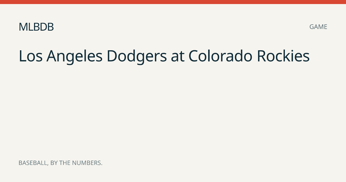 Colorado Rockies vs Los Angeles Dodgers, Aug 17, 2026 Box Score | MLBDB