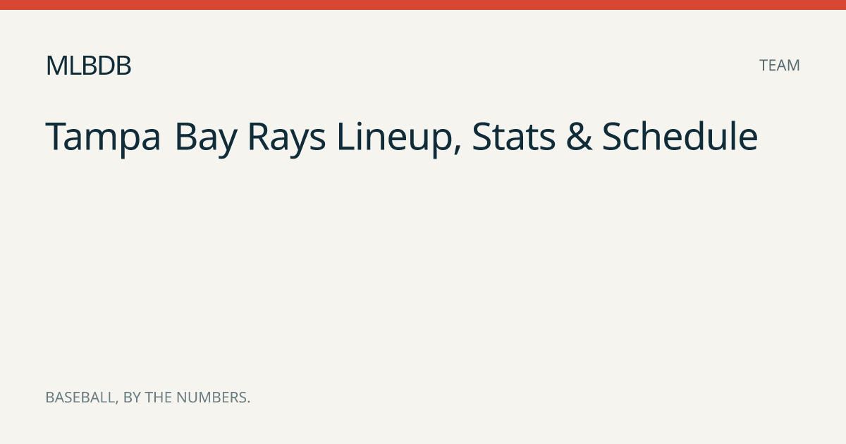 Tampa Bay Rays Lineup, Stats & Schedule | MLBDB